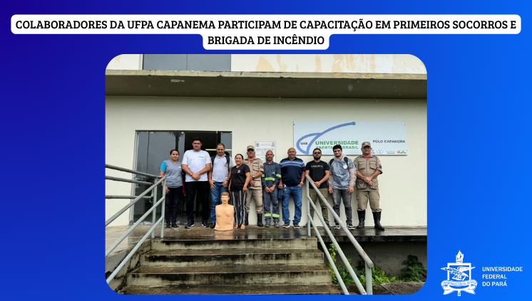 Colaboradores da UFPA Capanema participam de capacitação em Primeiros Socorros e Brigada de Incêndio